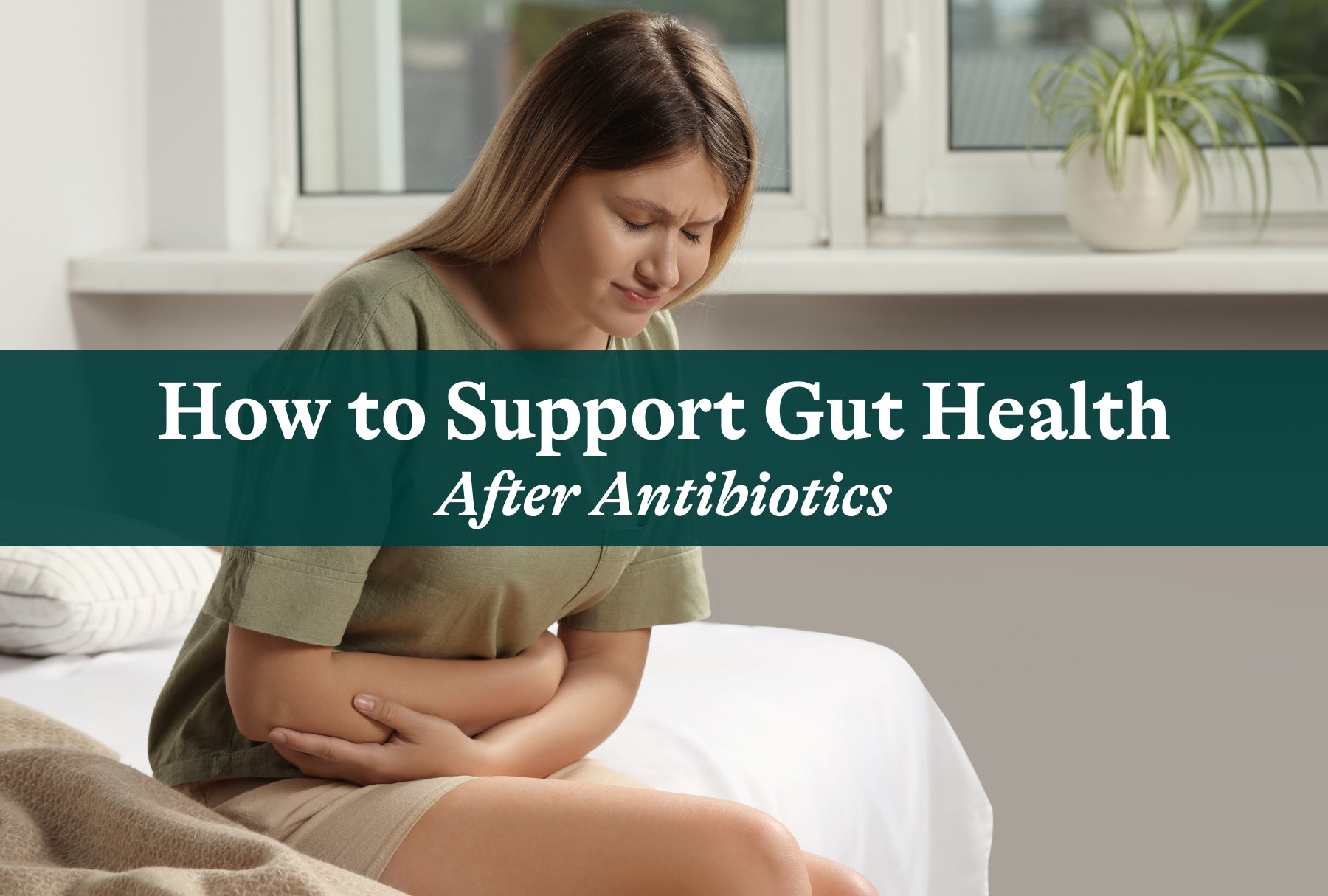 How to Support Gut Health After Antibiotics