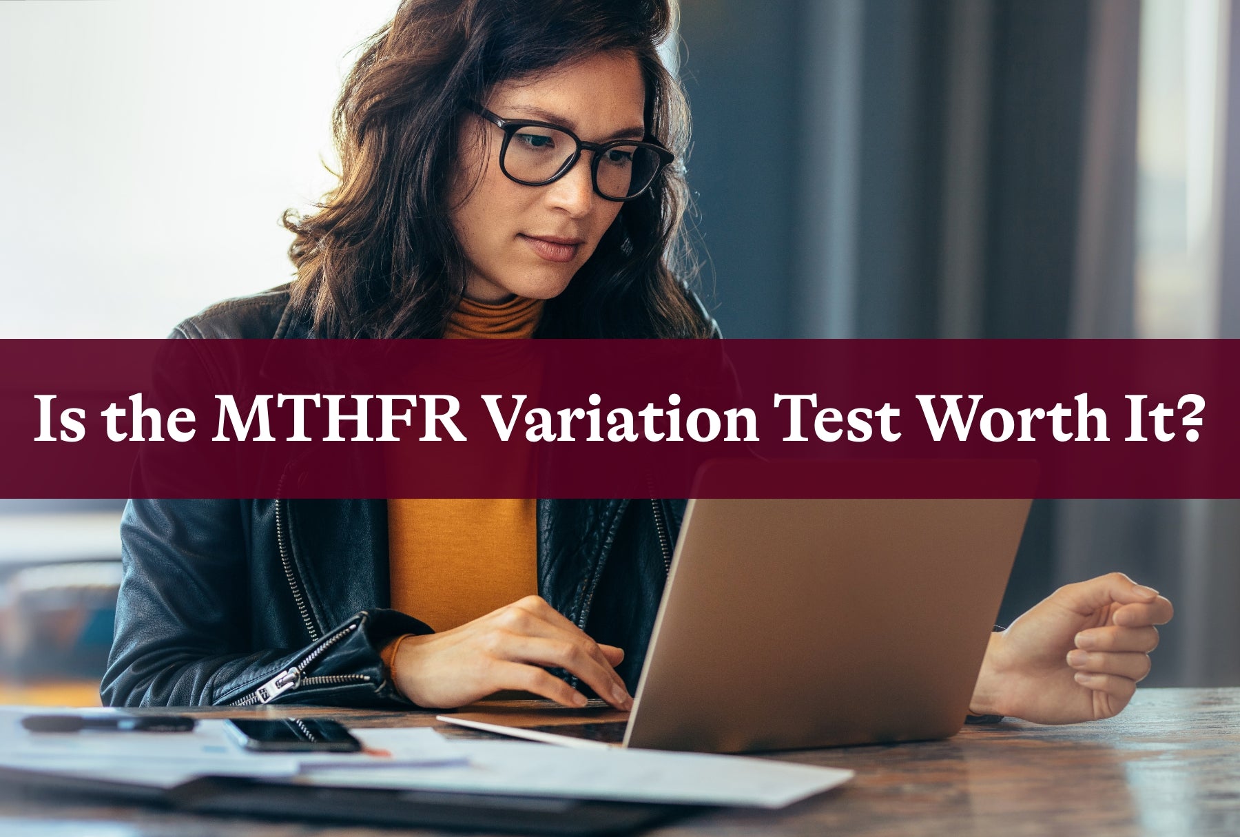 Is the MTHFR Variation Test Worth It?