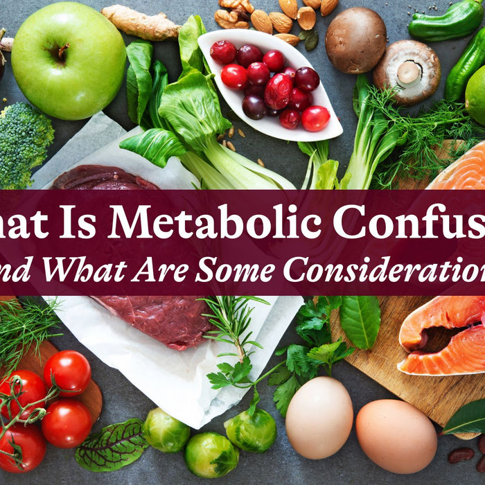 What Is Metabolic Confusion and What Are Some Considerations?