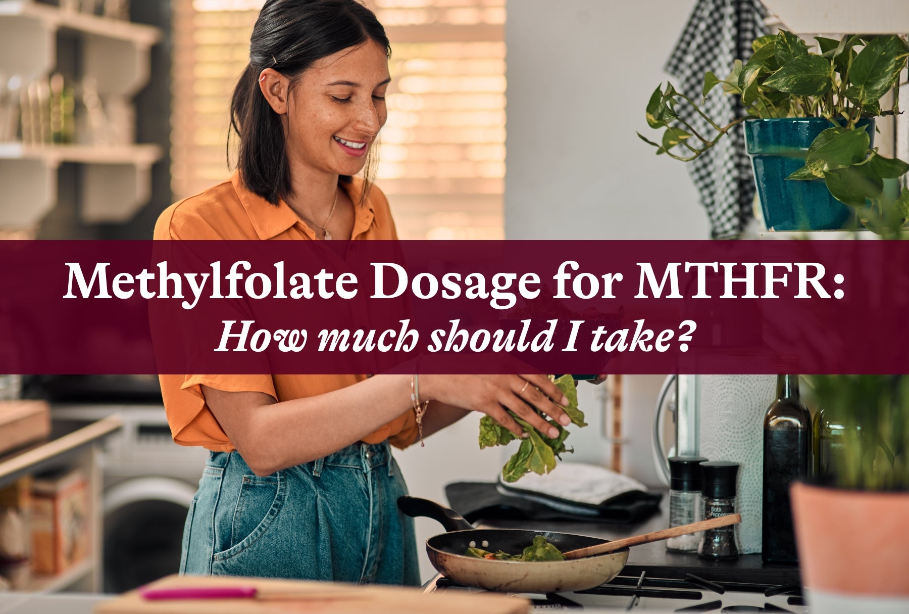 Methylfolate Dosage for MTHFR: How much should I take?