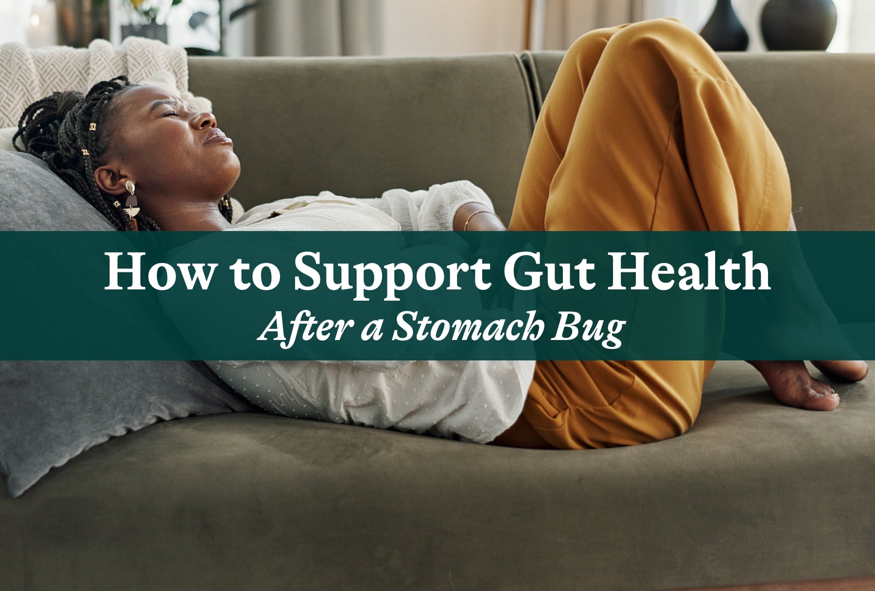 How to Support Gut Health After A Stomach Bug