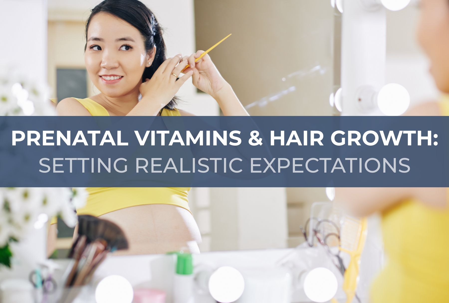 Prenatal Vitamins and Hair Growth: Setting Realistic Expectations