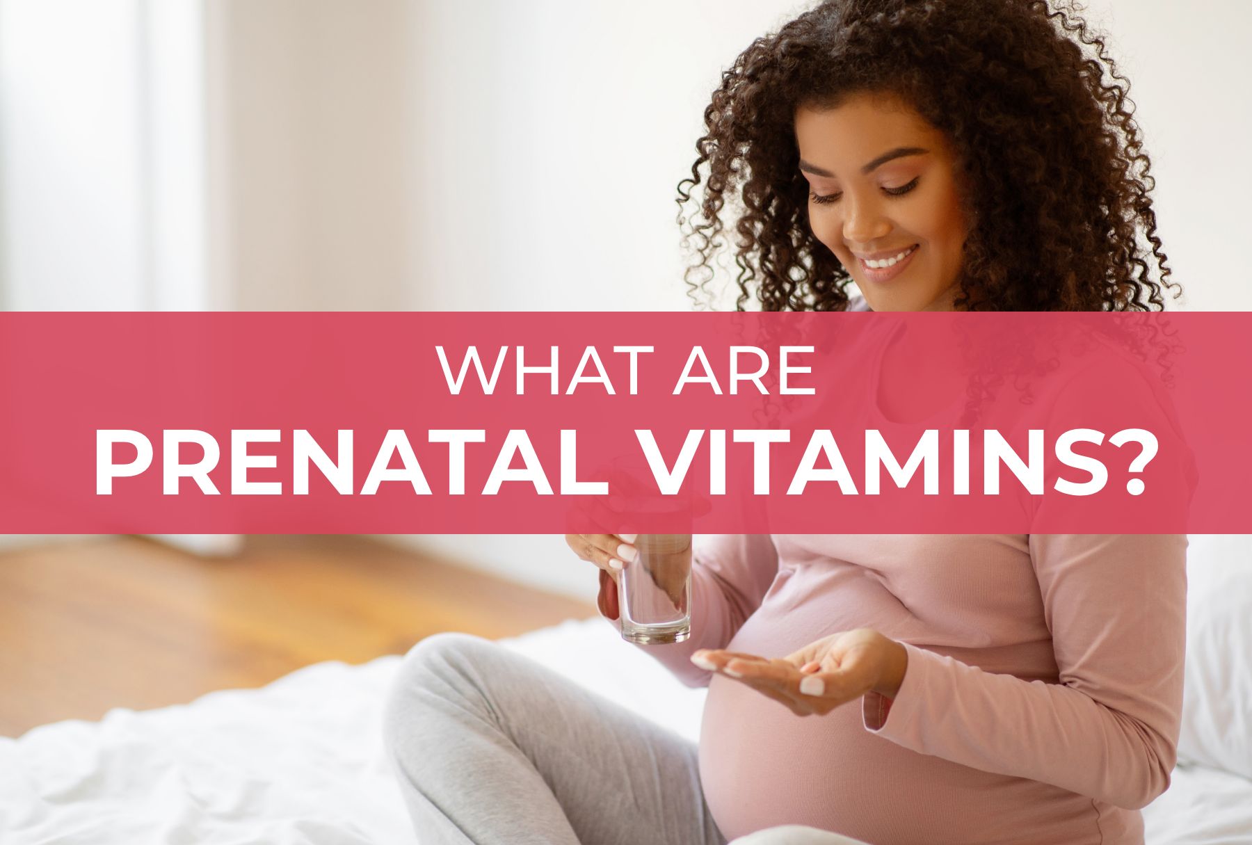 What Are Prenatal Vitamins?