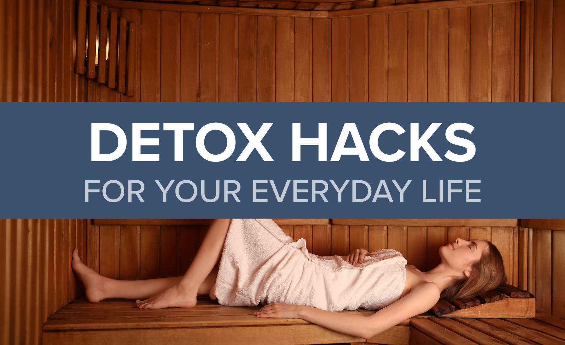 Detox Hacks for Your Everyday Life