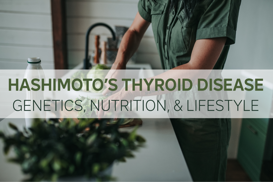 Hashimoto's Thyroid Disease: Genetics, Nutrition, and Lifestyle